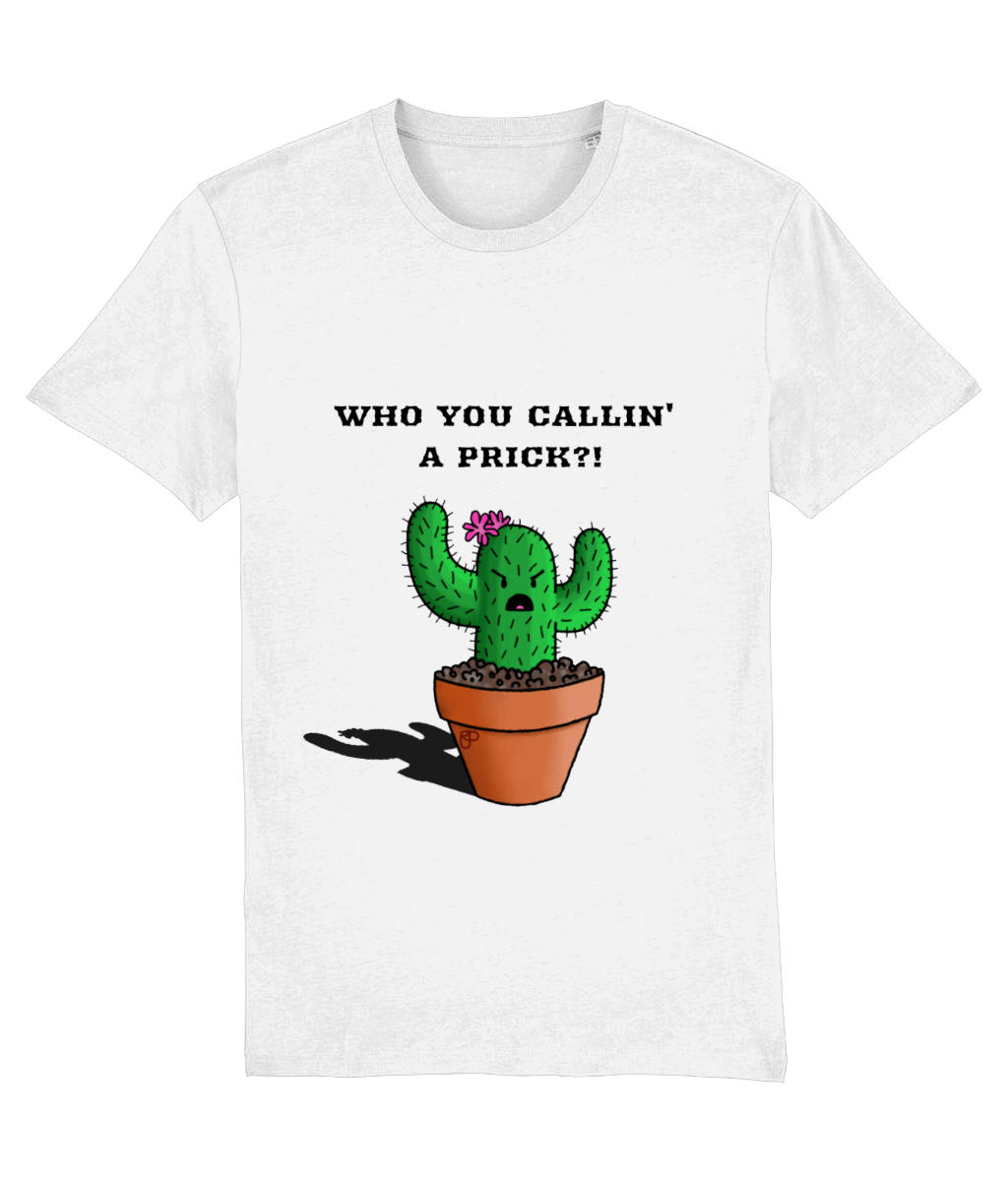 Prickly Cactus "who you callin' a prick?!" white t-shirt